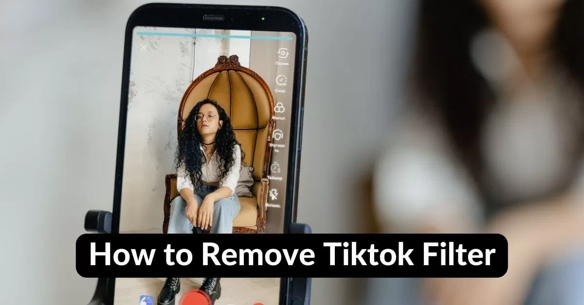 How to remove tiktok filter