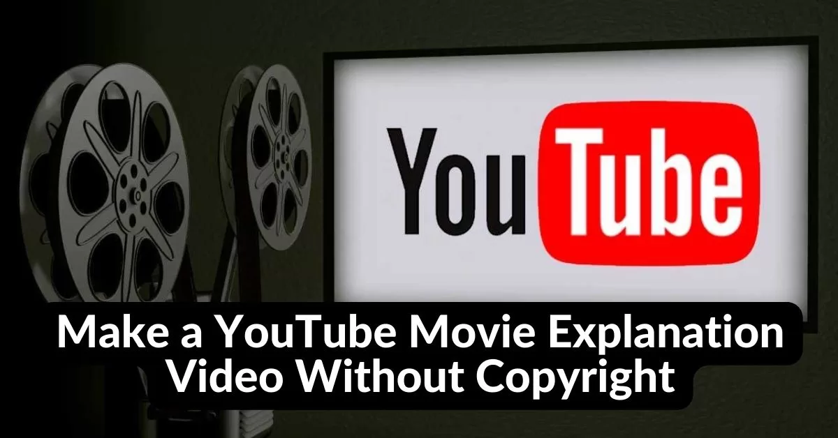 How to Make a YouTube Movie Explanation Video Without Copyright