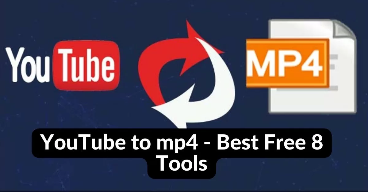 YouTube to mp4 - Best Free 8 Tools